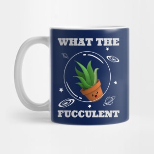 What the Fucculent in space with cute aloevera Mug